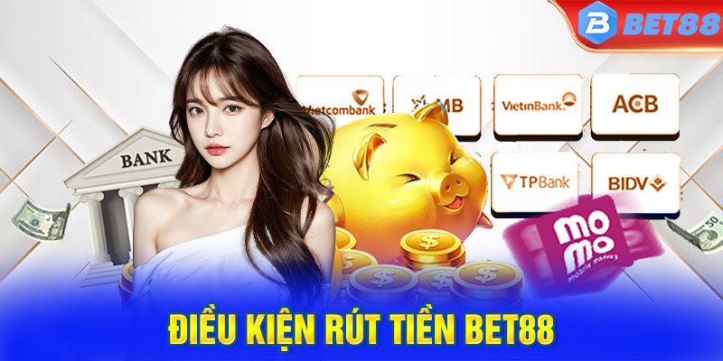 Điều kiện rút tiền BET88